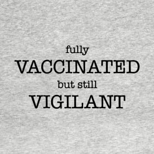 VACCINATED VIGILANT T-Shirt